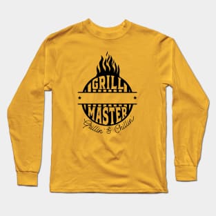 Grill master, grilling and chilling; grill; bbq; barbeque; meat; cook; cooking; chef; cooks; gift for husband; dad; father; food; Long Sleeve T-Shirt